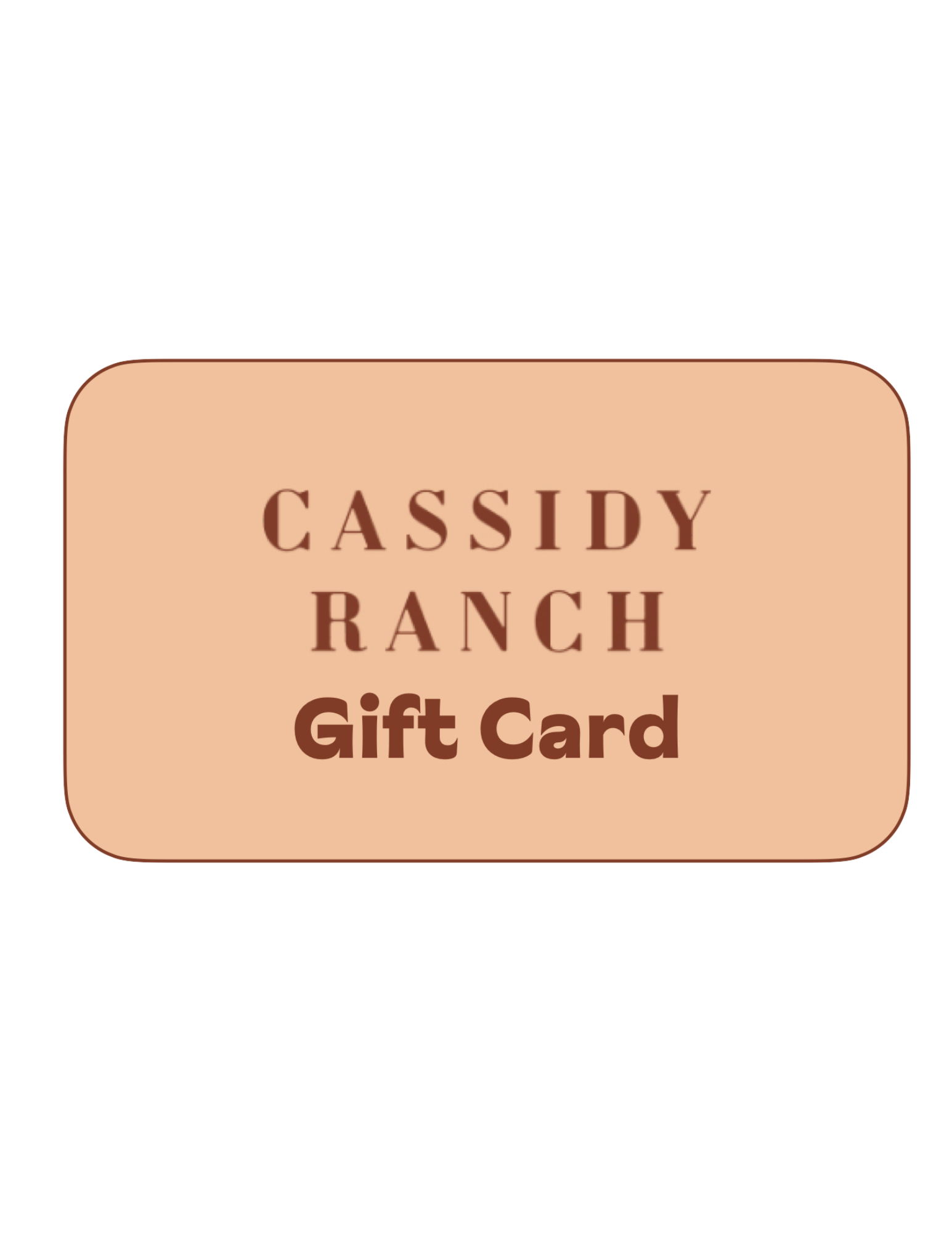 Cassidy Ranch Gift Card